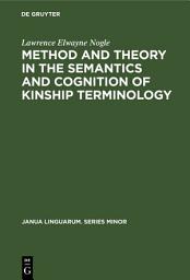 Icon image Method and theory in the semantics and cognition of kinship terminology