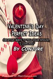 Icon image Valentine Day Perfect Ideas: Creative ways to tell your spouse, “I love you.”