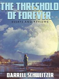 Icon image The Threshold of Forever: Essays and Reviews