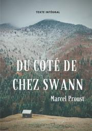 Icon image Du côté de chez Swann (texte intégral): Le premier épisode d'À la recherche du temps perdu de Marcel Proust