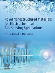 Icon image Novel Nanostructured Materials for Electrochemical Bio-sensing Applications