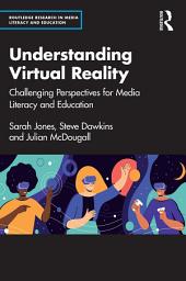 Icon image Understanding Virtual Reality: Challenging Perspectives for Media Literacy and Education