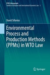 Icon image Environmental Process and Production Methods (PPMs) in WTO Law