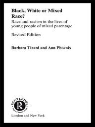 Icon image Black, White or Mixed Race?: Race and Racism in the Lives of Young People of Mixed Parentage, Edition 2