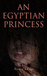 Icon image An Egyptian Princess: Historical Romance