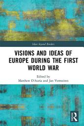 Icon image Visions and Ideas of Europe during the First World War