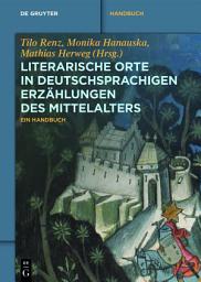 Icon image Literarische Orte in deutschsprachigen Erzählungen des Mittelalters: Ein Handbuch