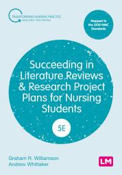 Icon image Succeeding in Literature Reviews and Research Project Plans for Nursing Students: Edition 5