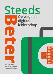 Icon image Steeds Beter: Op weg naar digitaal leiderschap