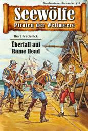 Icon image Seewölfe - Piraten der Weltmeere 328: Überfall auf Rame Head