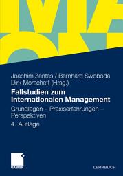 Icon image Fallstudien zum Internationalen Management: Grundlagen - Praxiserfahrungen - Perspektiven, Ausgabe 4