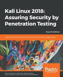 Icon image Kali Linux 2018: Assuring Security by Penetration Testing: Unleash the full potential of Kali Linux 2018, now with updated tools, 4th Edition, Edition 4