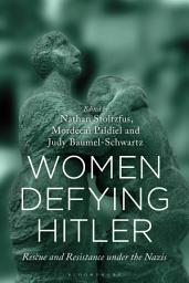 Icon image Women Defying Hitler: Rescue and Resistance under the Nazis