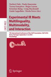 Icon image Experimental IR Meets Multilinguality, Multimodality, and Interaction: 7th International Conference of the CLEF Association, CLEF 2016, Évora, Portugal, September 5-8, 2016, Proceedings