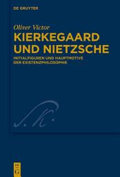 Icon image Kierkegaard und Nietzsche: Initialfiguren und Hauptmotive der Existenzphilosophie