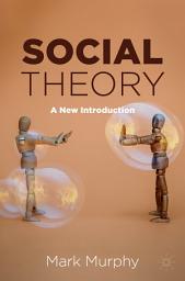 Icon image Social Theory: A New Introduction