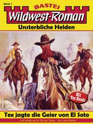 Icon image Wildwest-Roman – Unsterbliche Helden 1: Tex jagte die Geier von El Soto