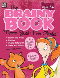 Icon image The Brainy Book More Just for Girls!, Ages 5 - 10