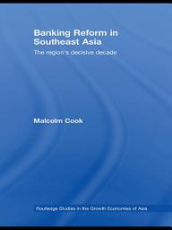 Icon image Banking Reform in Southeast Asia: The Region's Decisive Decade