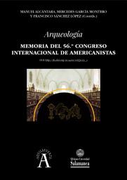 Icon image Arqueología: Memoria del 56.º Congreso Internacional de Americanistas