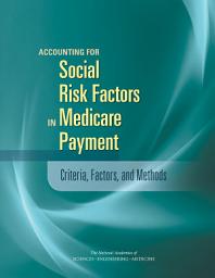 Icon image Accounting for Social Risk Factors in Medicare Payment: Criteria, Factors, and Methods