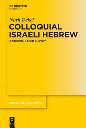 Icon image Colloquial Israeli Hebrew: A Corpus-based Survey