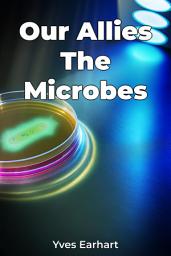 Icon image Our Allies The Microbes