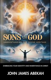 Icon image Sons of God: Embracing Your Identity And Inheritance In Christ