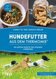 Icon image Hundefutter aus dem Thermomix®: Die besten Rezepte für gesunde Vierbeiner