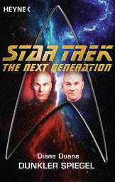 Icon image Star Trek - The Next Generation: Dunkler Spiegel: Roman