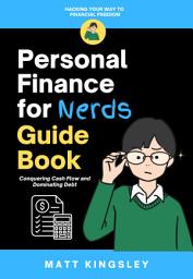 Icon image Personal Finance for Nerds Guide Book: Personal Finance Nerds, Finance Guide, Investing for Nerds, Money Management Book, Financial Freedom