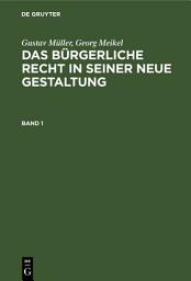 Icon image Gustav Müller; Georg Meikel: Das Bürgerliche Recht in seiner neue Gestaltung. Band 1