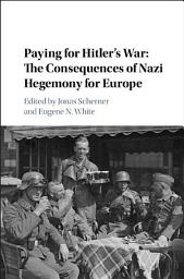 Icon image Paying for Hitler's War: The Consequences of Nazi Hegemony for Europe