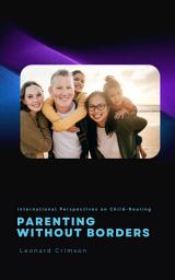 Icon image Parenting Without Borders: International Perspectives on Child-Rearing