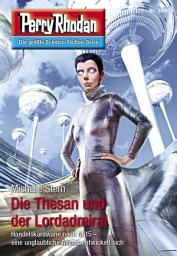 Icon image Perry Rhodan 3060: Die Thesan und der Lordadmiral: Perry Rhodan-Zyklus "Mythos"