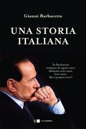 Icon image Una storia italiana: La storia completa del leader politico che è stato più a lungo presidente del Consiglio dopo Benito Mussolini e Giovanni Giolitti.