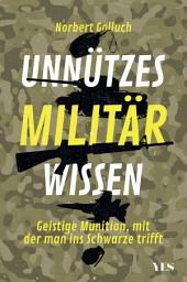 Icon image Unnützes Militärwissen: Geistige Munition, mit der man ins Schwarze trifft