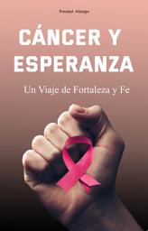 Icon image Cáncer y Esperanza: Un Viaje de Fortaleza y Fe