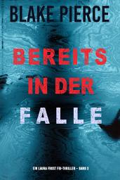 Icon image Bereits in der Falle (Ein Laura Frost FBI-Thriller – Band 3)