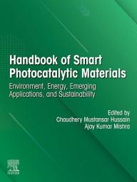 Icon image Handbook of Smart Photocatalytic Materials: Environment, Energy, Emerging Applications and Sustainability