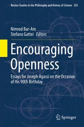 Icon image Encouraging Openness: Essays for Joseph Agassi on the Occasion of His 90th Birthday