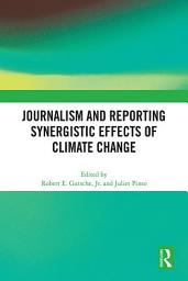 Icon image Journalism and Reporting Synergistic Effects of Climate Change