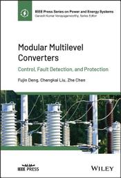 Icon image Modular Multilevel Converters: Control, Fault Detection, and Protection