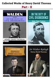 Icon image Collected Works of Henry David Thoreau Part Ii : (Sir Walter Raleigh + A Plea For Captain John Brown + On The Duty of Civil Disobedience +Walden, and On The Duty of Civil Disobedience: Collected Works of Henry David Thoreau Part II : Sir Walter Raleigh + A Plea for Captain John Brown + On the Duty of Civil Disobedience +Walden, and On The Duty Of Civil Disobedience: A Collection of Henry David Thoreau's Revolutionary Writings, Including Walden, On the Duty of Civil Disobedience, A Plea for Captain John Brown, and Sir Walter Raleigh's Last Words.