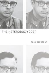 Icon image The Heterodox Yoder