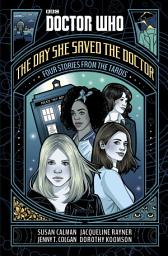 Icon image Doctor Who: The Day She Saved the Doctor: Four Stories from the TARDIS