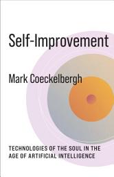 Icon image Self-Improvement: Technologies of the Soul in the Age of Artificial Intelligence