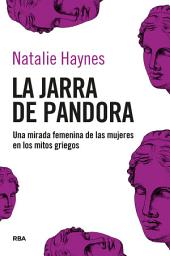 Icon image La jarra de Pandora: Una mirada femenina de las mujeres en los mitos griegos