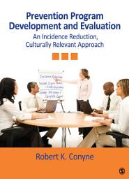 Icon image Prevention Program Development and Evaluation: An Incidence Reduction, Culturally Relevant Approach