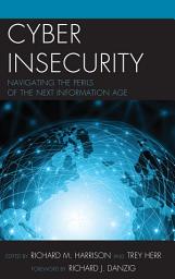 Icon image Cyber Insecurity: Navigating the Perils of the Next Information Age